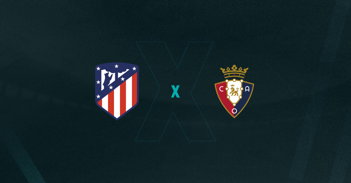 Atlético Madrid e Osasuna se enfrentam na rodada da La Liga.